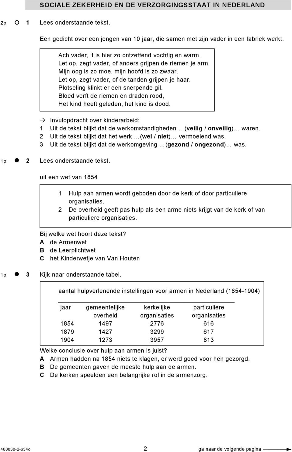 Let op, zegt vader, of de tanden grijpen je haar. Plotseling klinkt er een snerpende gil. Bloed verft de riemen en draden rood, Het kind heeft geleden, het kind is dood.