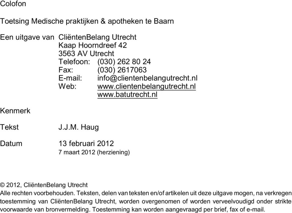 Haug Datum 13 februari 2012 7 maart 2012 (herziening) 2012, CliëntenBelang Utrecht Alle rechten voorbehouden.