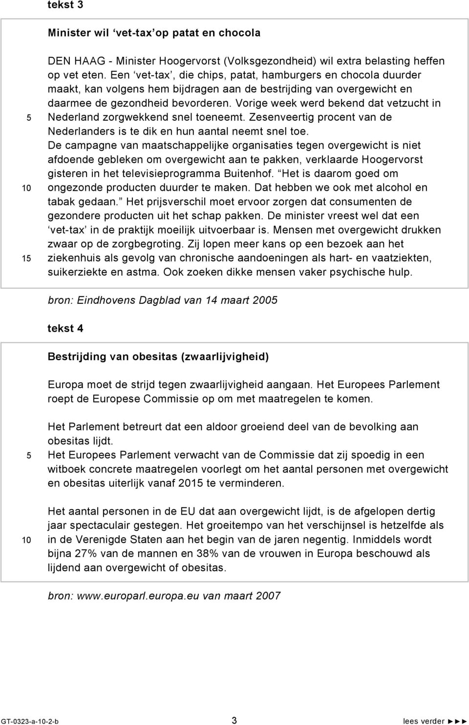 Vorige week werd bekend dat vetzucht in Nederland zorgwekkend snel toeneemt. Zesenveertig procent van de Nederlanders is te dik en hun aantal neemt snel toe.