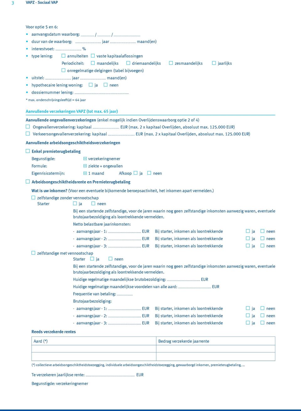 .. * max. onderschrijvingsleeftijd = 64 jaar Aanvullende verzekeringen VAPZ (tot max.