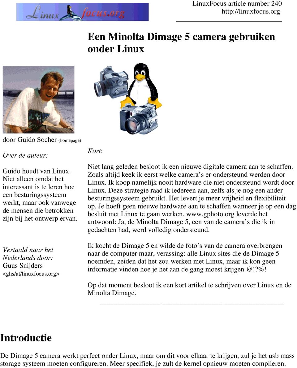 Vertaald naar het Nederlands door: Guus Snijders <ghs/at/linuxfocus.org> Kort: Niet lang geleden besloot ik een nieuwe digitale camera aan te schaffen.