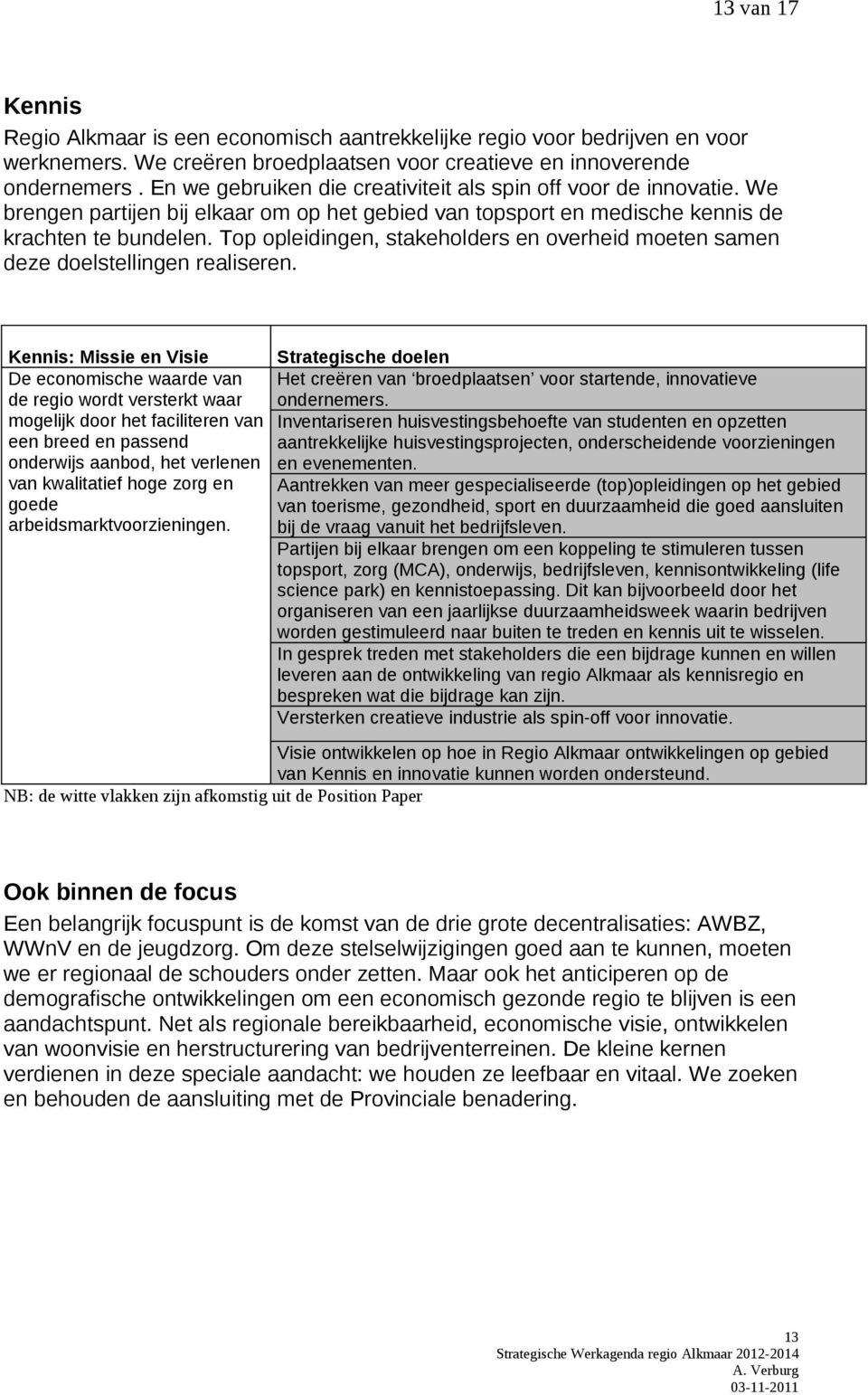 Top opleidingen, stakeholders en overheid moeten samen deze doelstellingen realiseren.