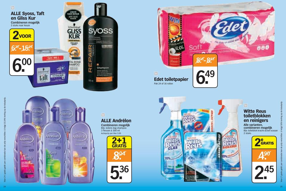 idr dag shampoo 3 flssn à 300 ml litr 5.95 2+1 GRATIS 8. 04 5. 36 Witt Rus toiltblokkn n rinigrs All variantn, combinrn moglijk Bijv.