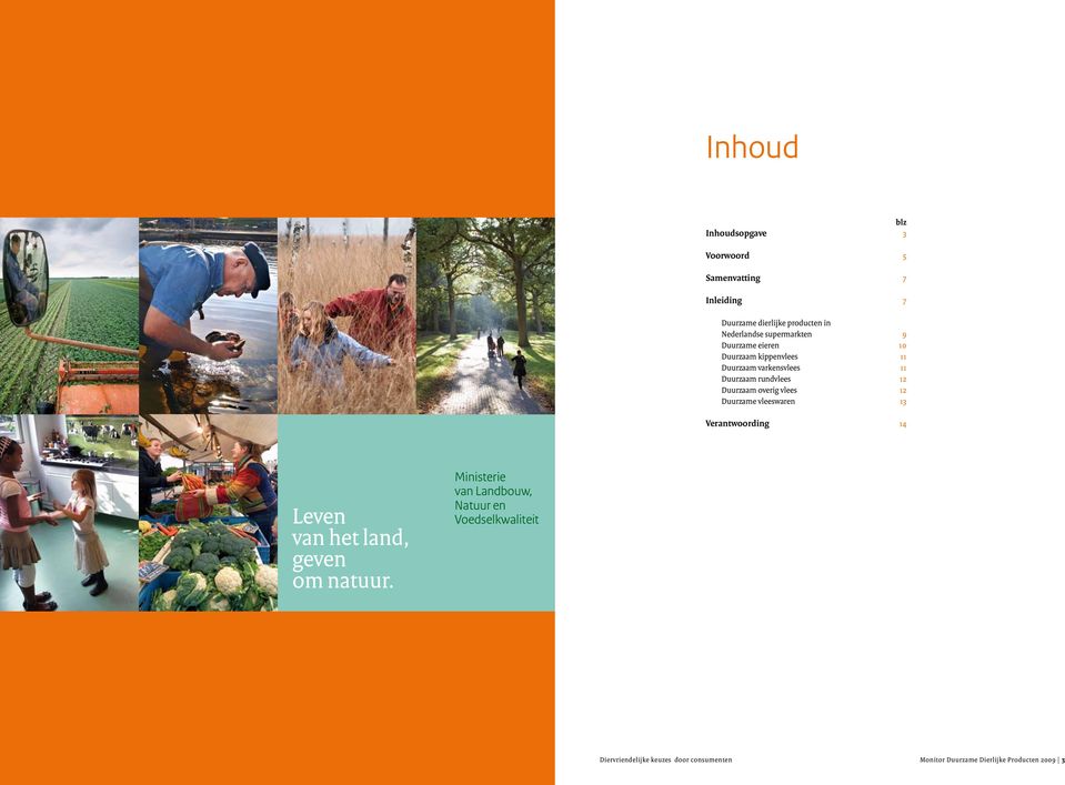 vleeswaren 13 Verantwoording 14 Ministerie van Landbouw, Natuur en Voedselkwaliteit 2 Monitor Duurzame Dierlijke Producten