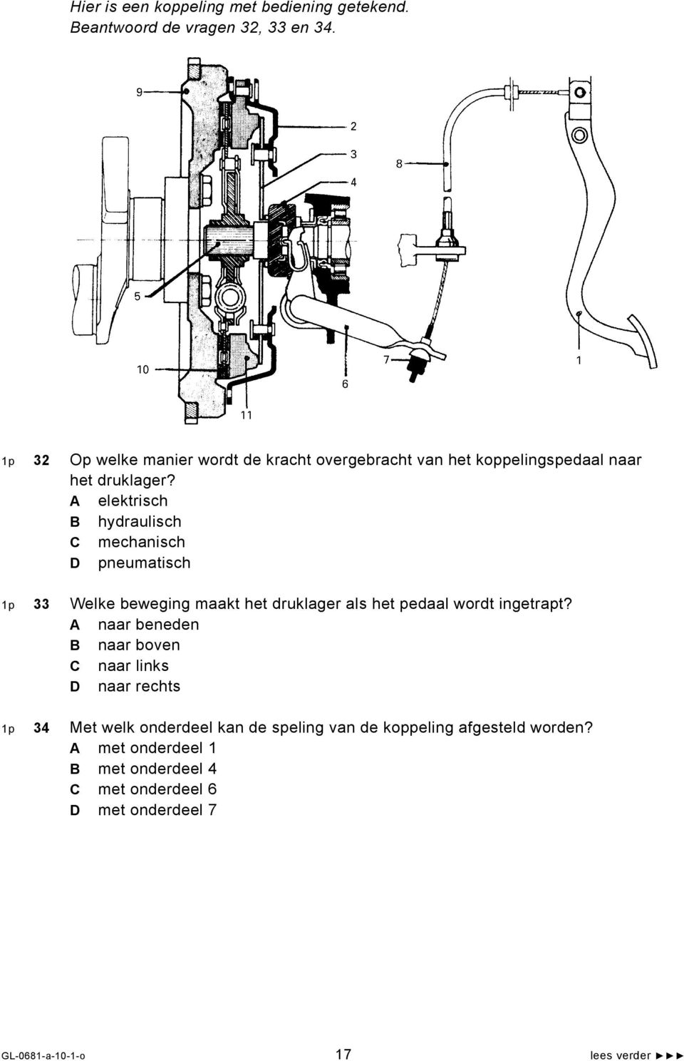 A elektrisch B hydraulisch C mechanisch D pneumatisch 1p 33 Welke beweging maakt het druklager als het pedaal wordt ingetrapt?