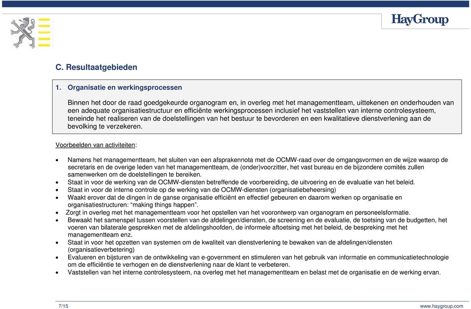 werkingsprocessen inclusief het vaststellen van interne controlesysteem, teneinde het realiseren van de doelstellingen van het bestuur te bevorderen en een kwalitatieve dienstverlening aan de