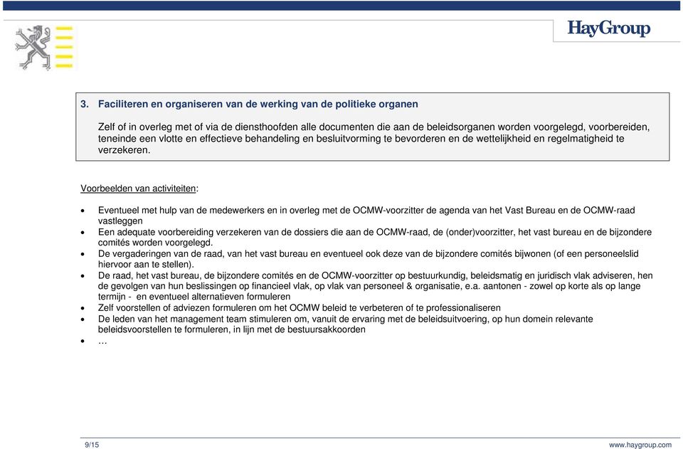 Eventueel met hulp van de medewerkers en in overleg met de OCMW-voorzitter de agenda van het Vast Bureau en de OCMW-raad vastleggen Een adequate voorbereiding verzekeren van de dossiers die aan de