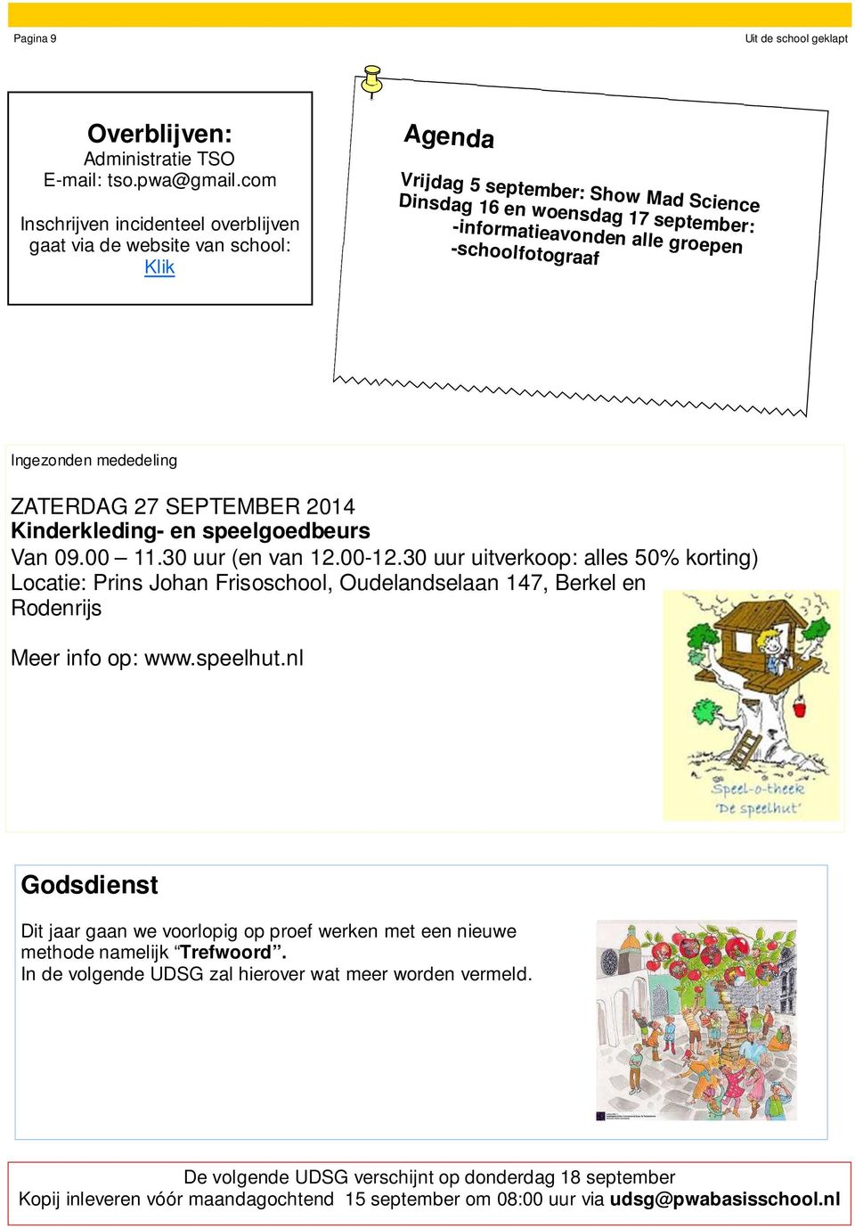 -schoolfotograaf Ingezonden mededeling ZATERDAG 27 SEPTEMBER 2014 Kinderkleding- en speelgoedbeurs Van 09.00 11.30 uur (en van 12.00-12.