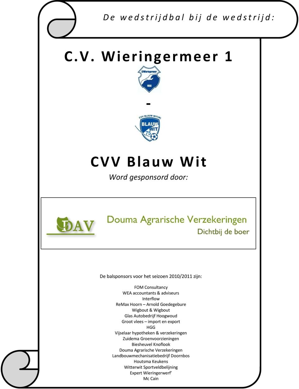 accountants & adviseurs Interflow ReMax Hoorn Arnold Goedegebure Wigbout & Wigbout Glas Autobedrijf Hoogwoud Groot vlees import en