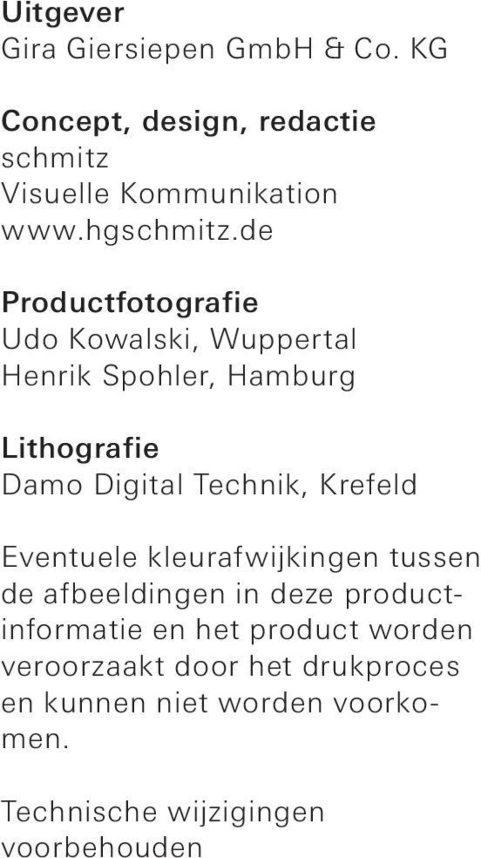 de Productfotografie Udo Kowalski, Wuppertal Henrik Spohler, Hamburg Lithografie Damo Digital Technik,