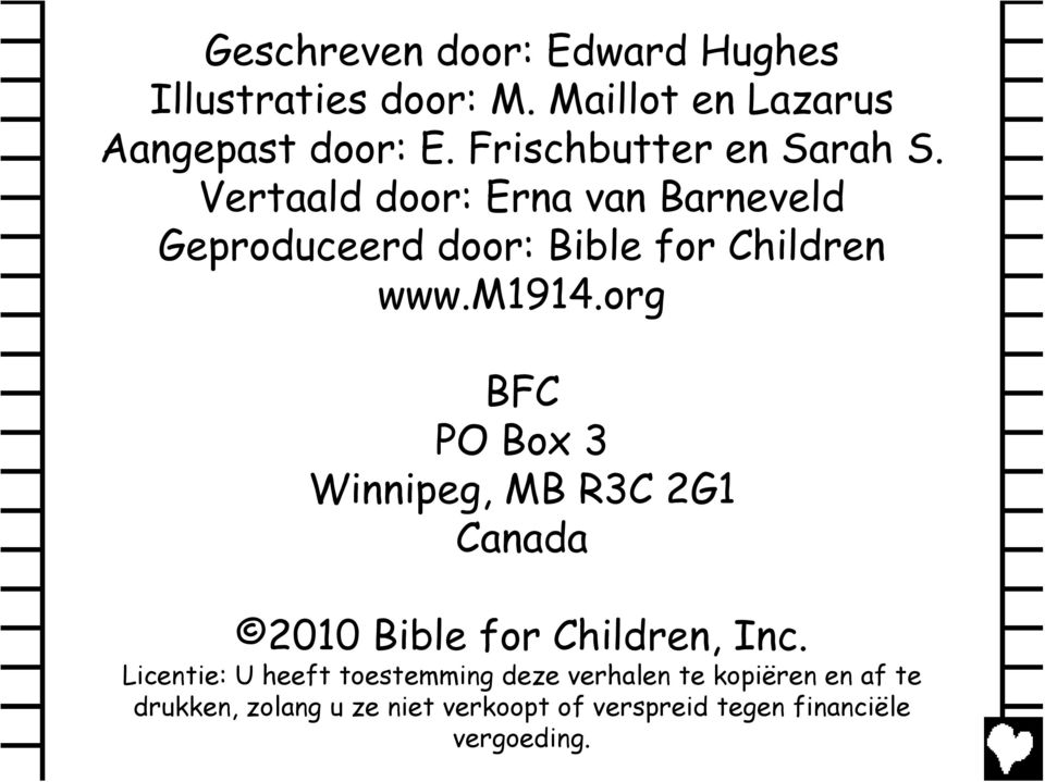 m1914.org BFC PO Box 3 Winnipeg, MB R3C 2G1 Canada 2010 Bible for Children, Inc.