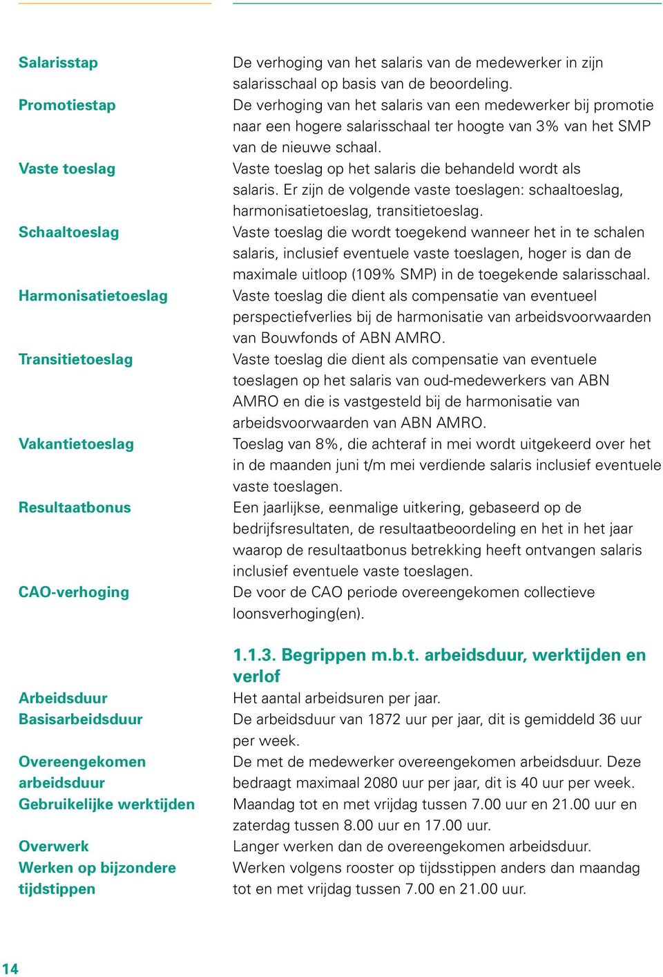 De verhoging van het salaris van een medewerker bij promotie naar een hogere salarisschaal ter hoogte van 3% van het SMP van de nieuwe schaal.