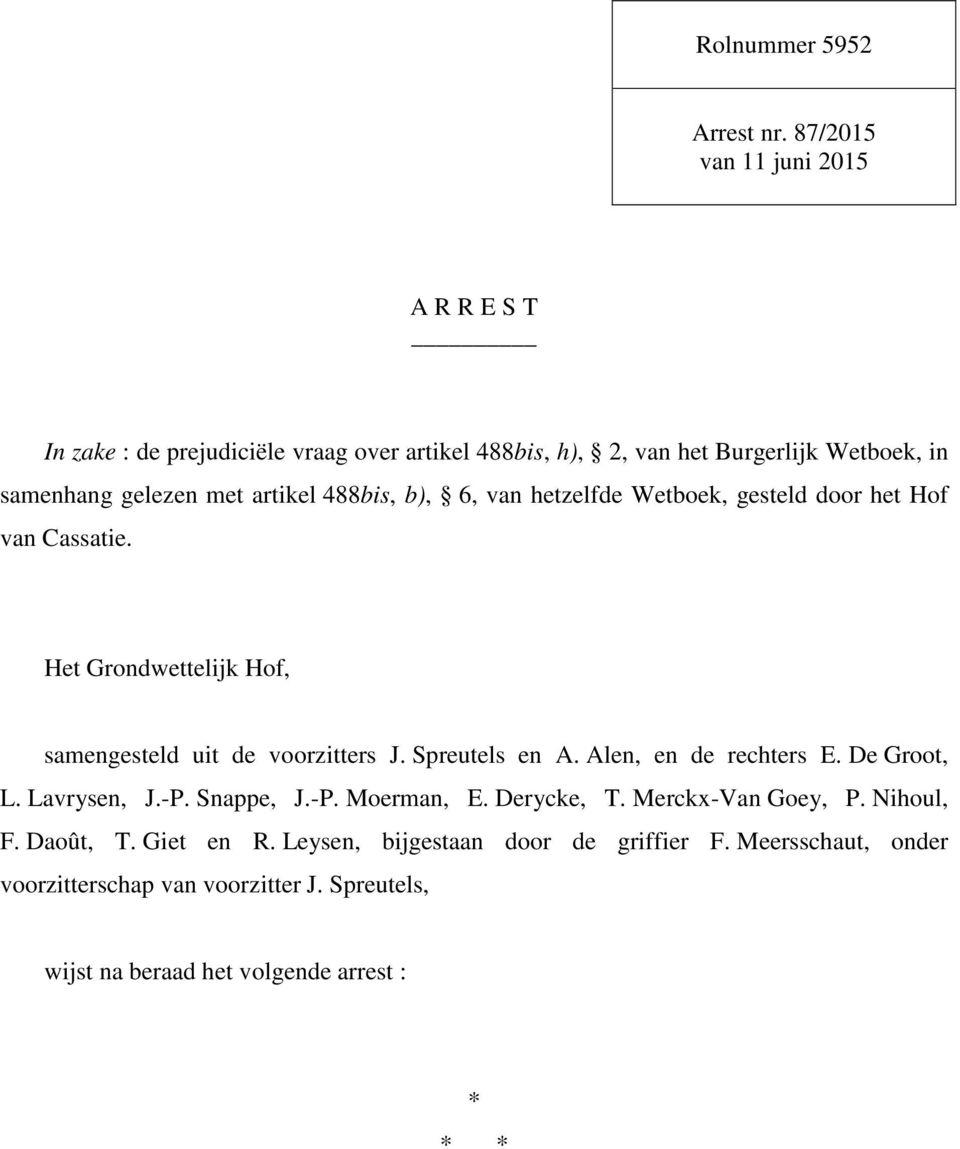 artikel 488bis, b), 6, van hetzelfde Wetboek, gesteld door het Hof van Cassatie. Het Grondwettelijk Hof, samengesteld uit de voorzitters J. Spreutels en A.