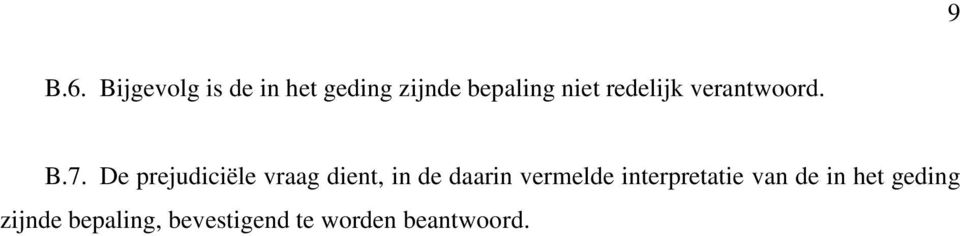 redelijk verantwoord. B.7.