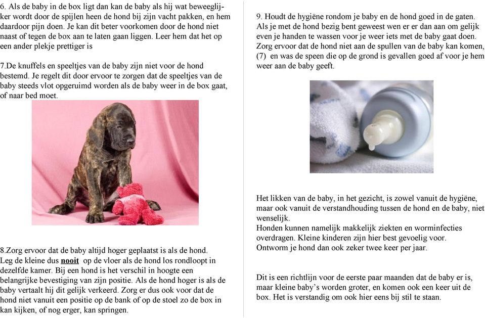 De knuffels en speeltjes van de baby zijn niet voor de hond bestemd.