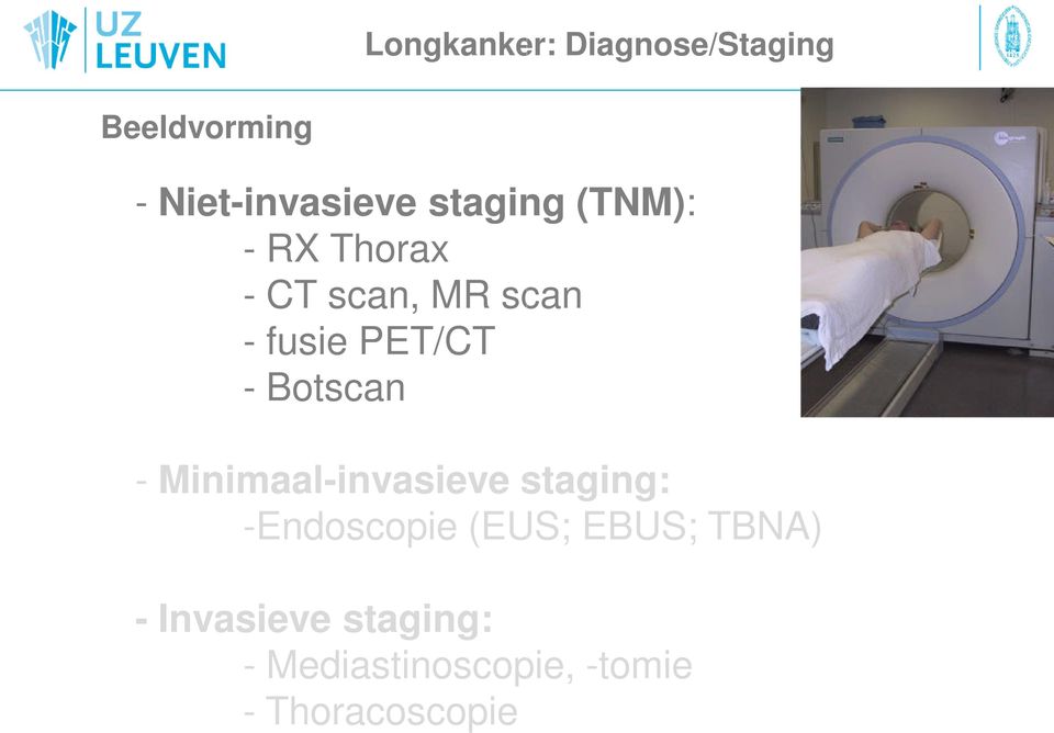 Botscan - Minimaal-invasieve staging: -Endoscopie (EUS; EBUS;