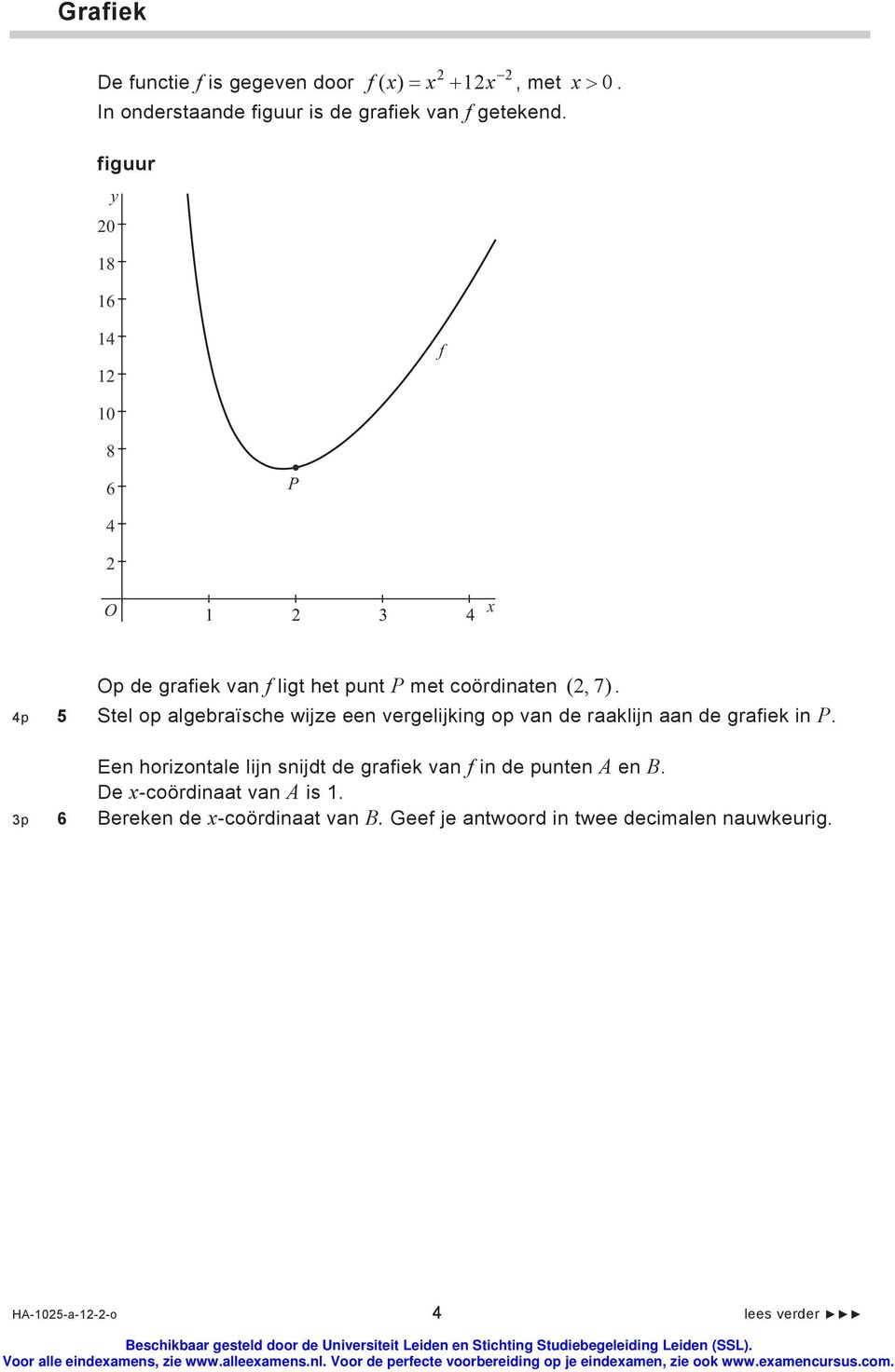 p Stel op algebraïsche wijze een vergelijking op van de raaklijn aan de grafiek in P.