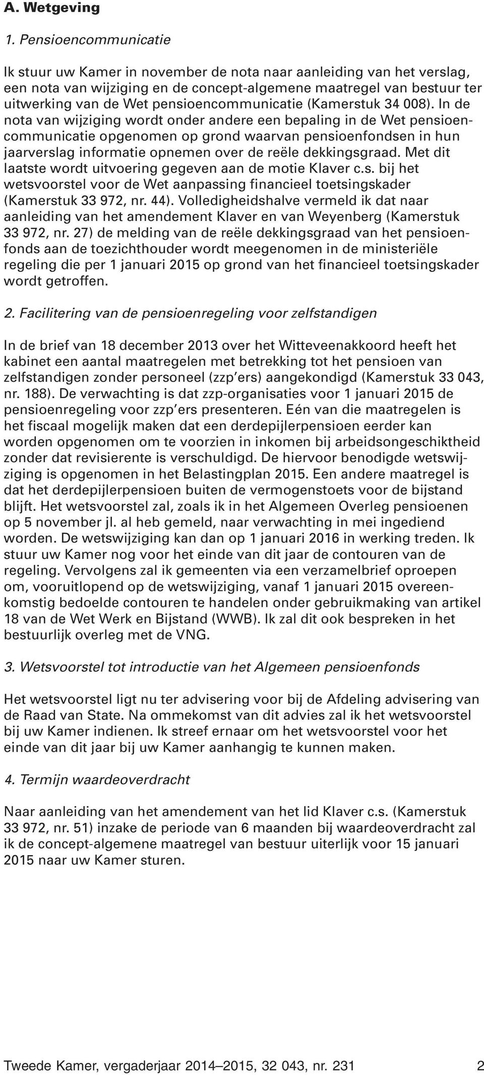 pensioencommunicatie (Kamerstuk 34 008).