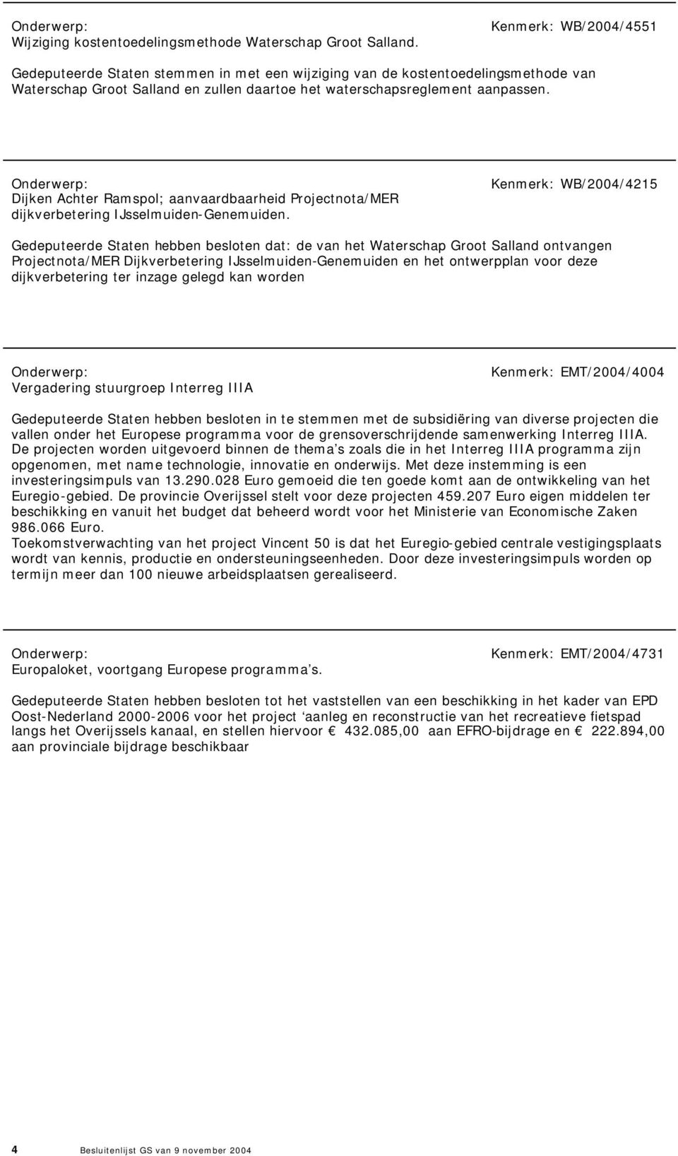 Dijken Achter Ramspol; aanvaardbaarheid Projectnota/MER dijkverbetering IJsselmuiden-Genemuiden.
