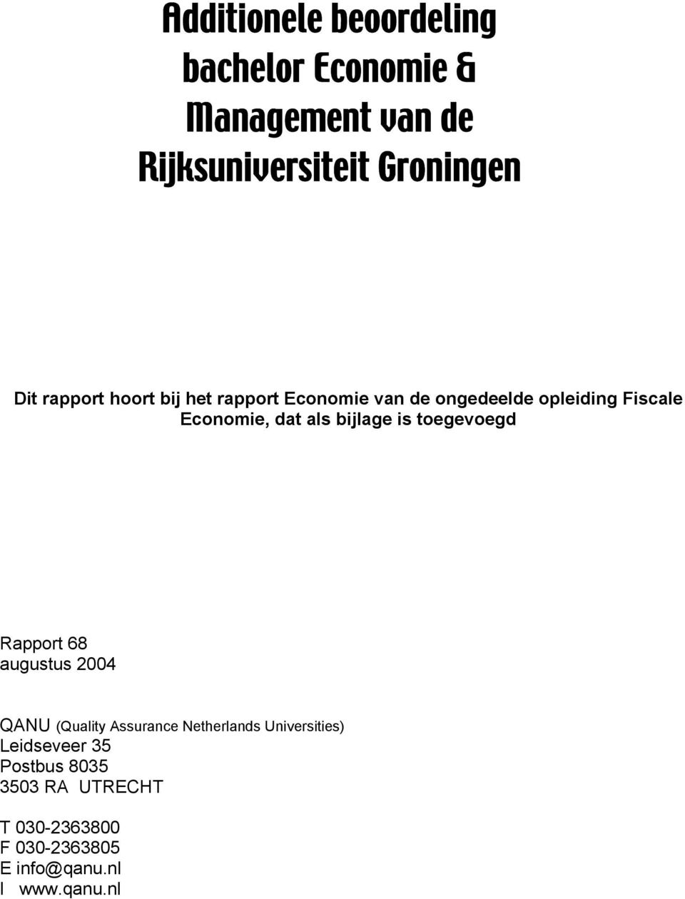bijlage is toegevoegd Rapport 68 augustus 2004 QANU (Quality Assurance Netherlands