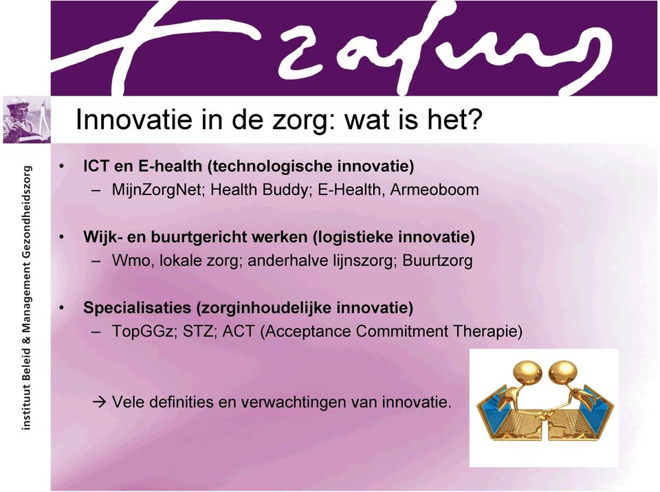 Wijk- en buurtgericht werken (logistieke innovatie) Wmo, lokale zorg; anderhalve lijnszorg;