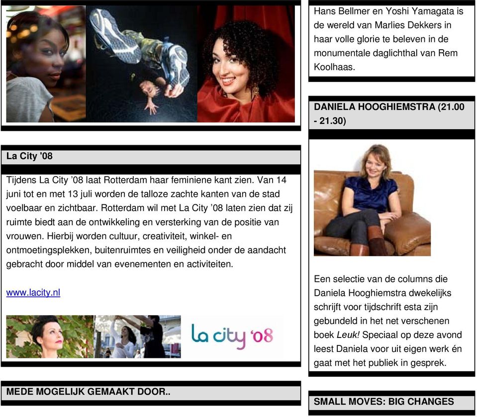 Rotterdam wil met La City 08 laten zien dat zij ruimte biedt aan de ontwikkeling en versterking van de positie van vrouwen.
