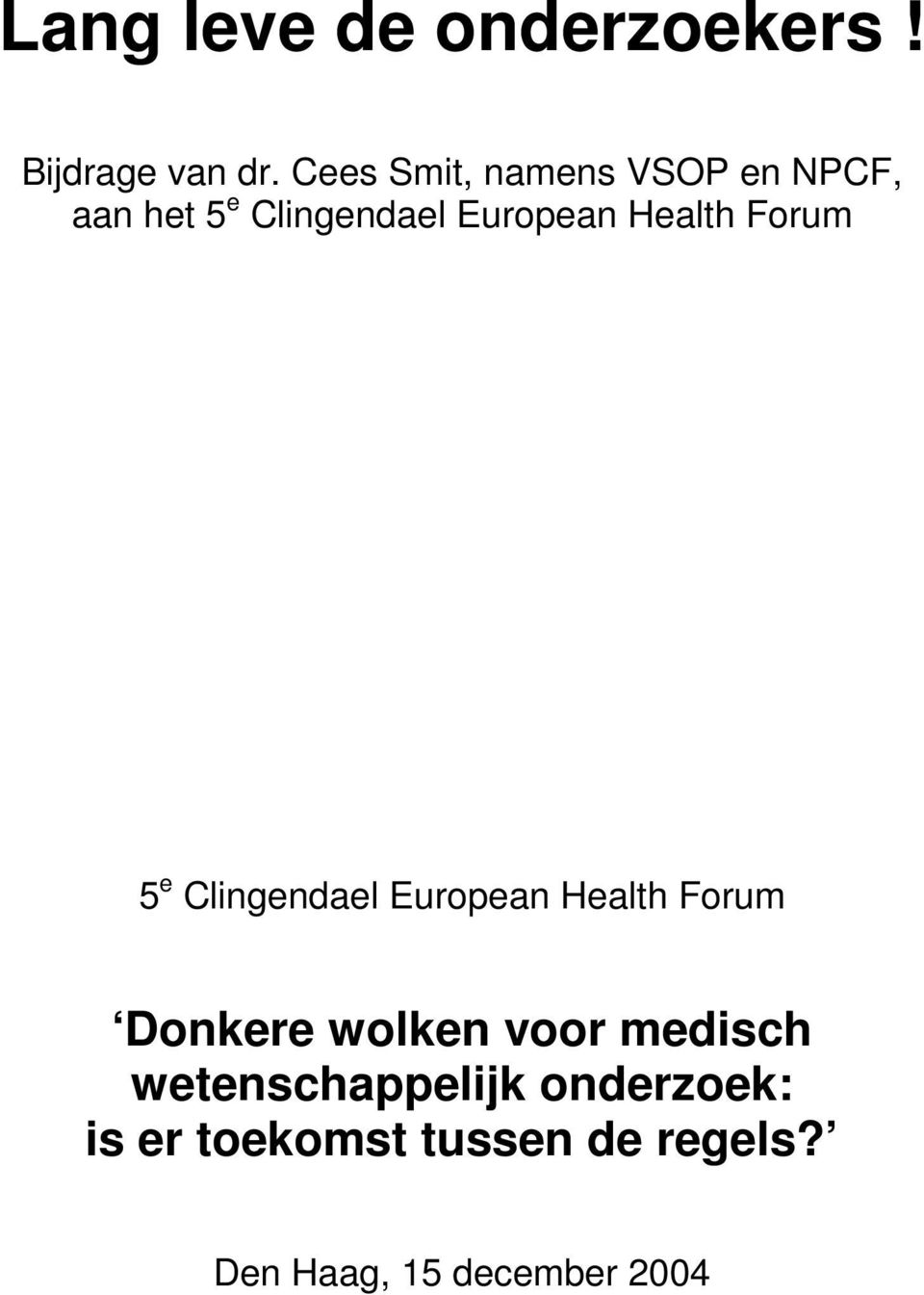 Health Forum 5 e Clingendael European Health Forum Donkere wolken