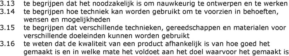 15 te begrijpen dat verschillende technieken, gereedschappen en materialen voor verschillende doeleinden kunnen