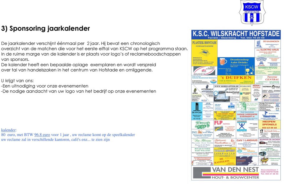 In de ruime marge van de kalender is er plaats voor logo s of reclameboodschappen van sponsors.