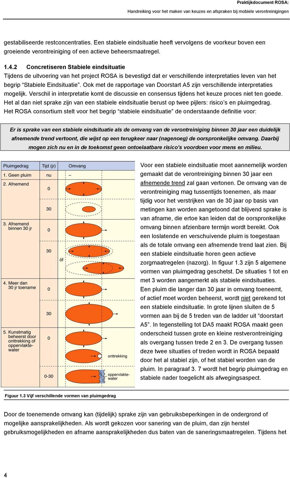 Ook met de rapportage van Doorstart A5 zijn verschillende interpretaties mogelijk. Verschil in interpretatie komt de discussie en consensus tijdens het keuze proces niet ten goede.