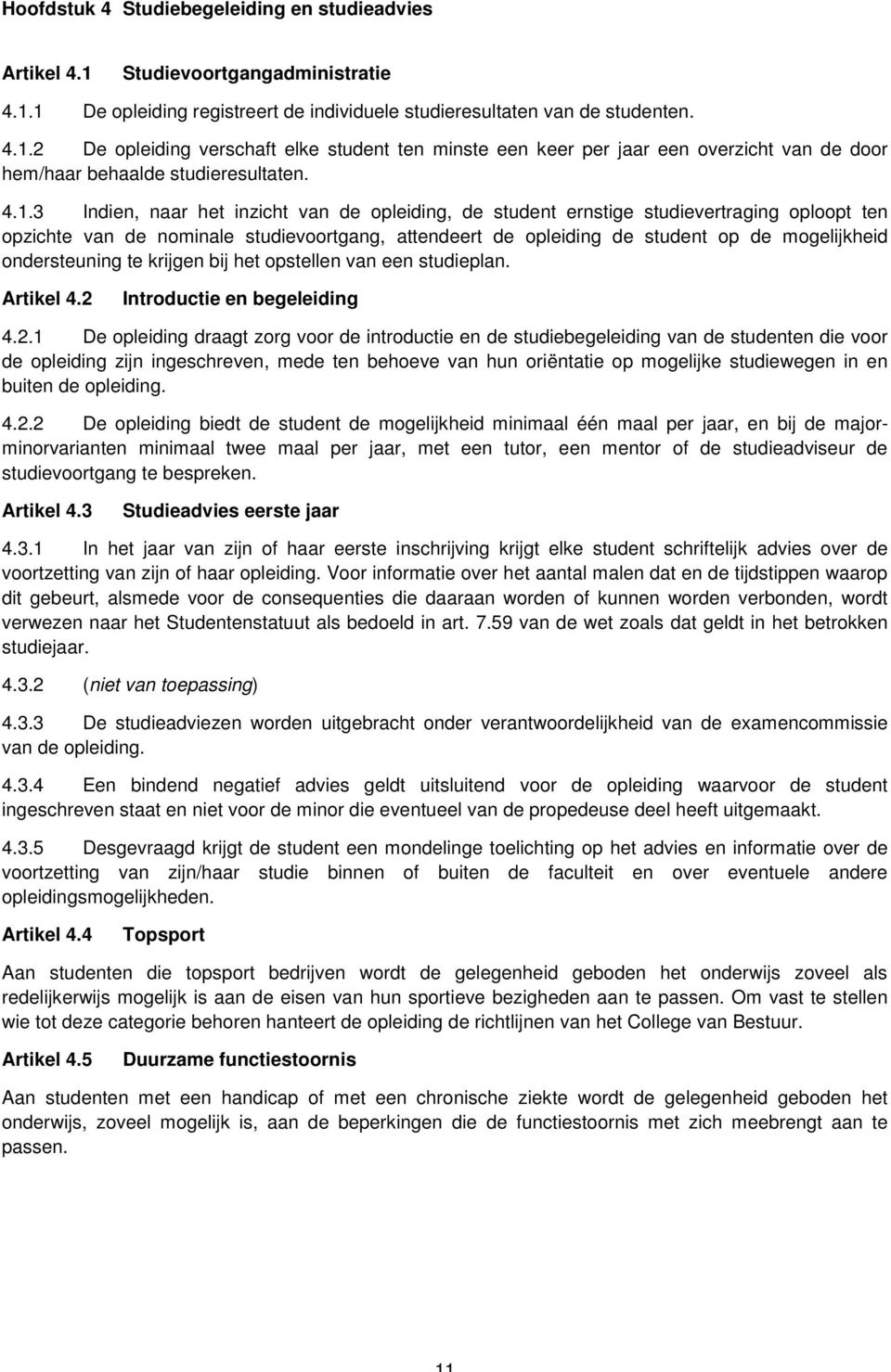 ondersteuning te krijgen bij het opstellen van een studieplan. Artikel 4.2 