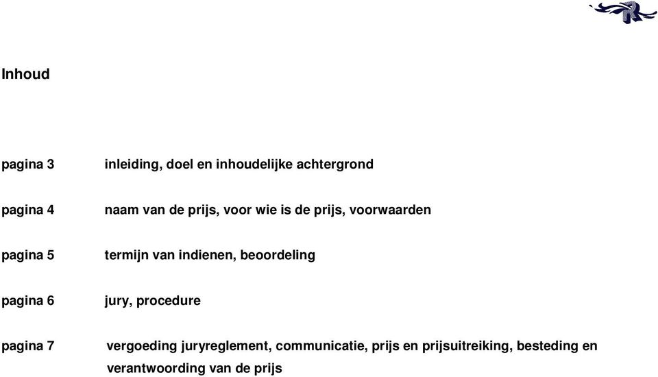 indienen, beoordeling pagina 6 jury, procedure pagina 7 vergoeding