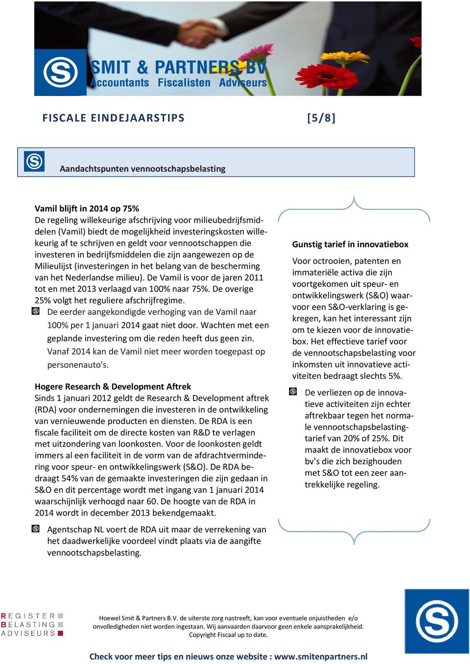 van het Nederlandse milieu). De Vamil is voor de jaren 2011 tot en met 2013 verlaagd van 100% naar 75%. De overige 25% volgt het reguliere afschrijfregime.