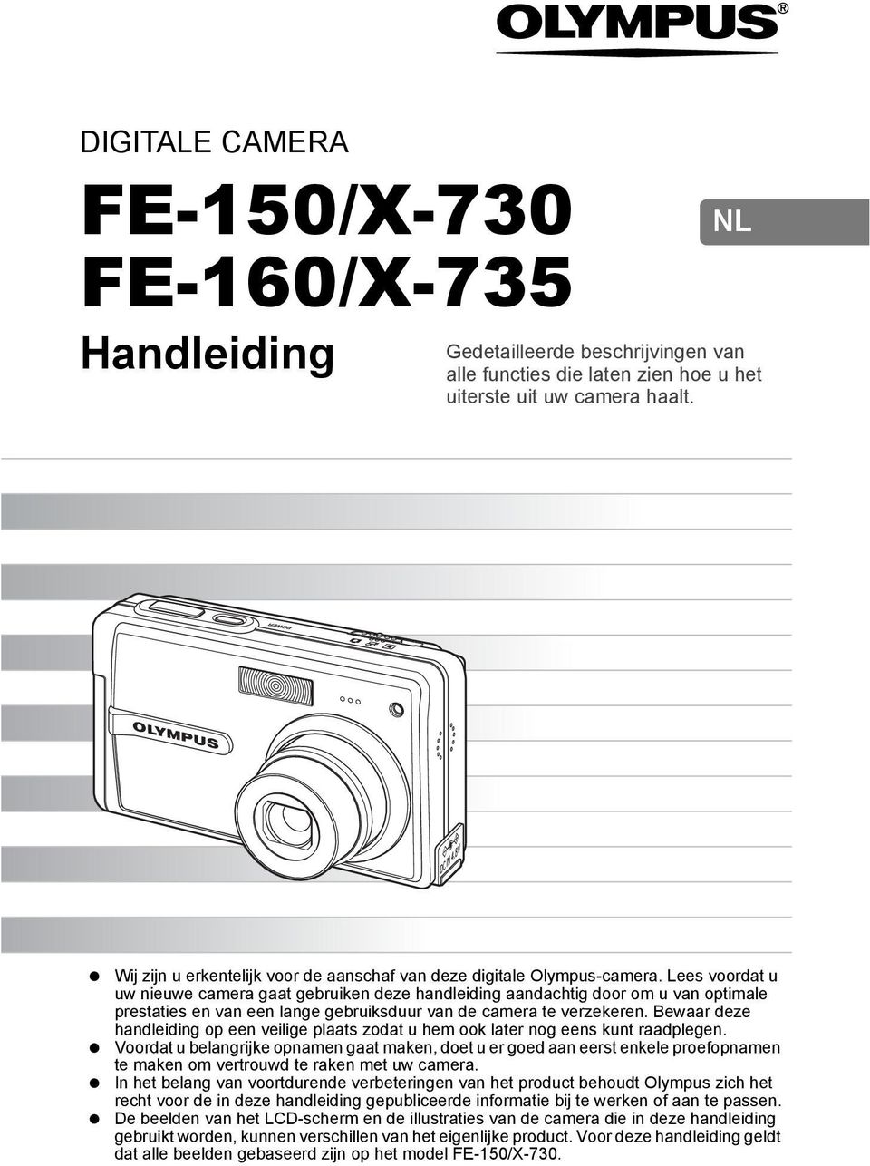 Lees voordat u uw nieuwe camera gaat gebruiken deze handleiding aandachtig door om u van optimale prestaties en van een lange gebruiksduur van de camera te verzekeren.