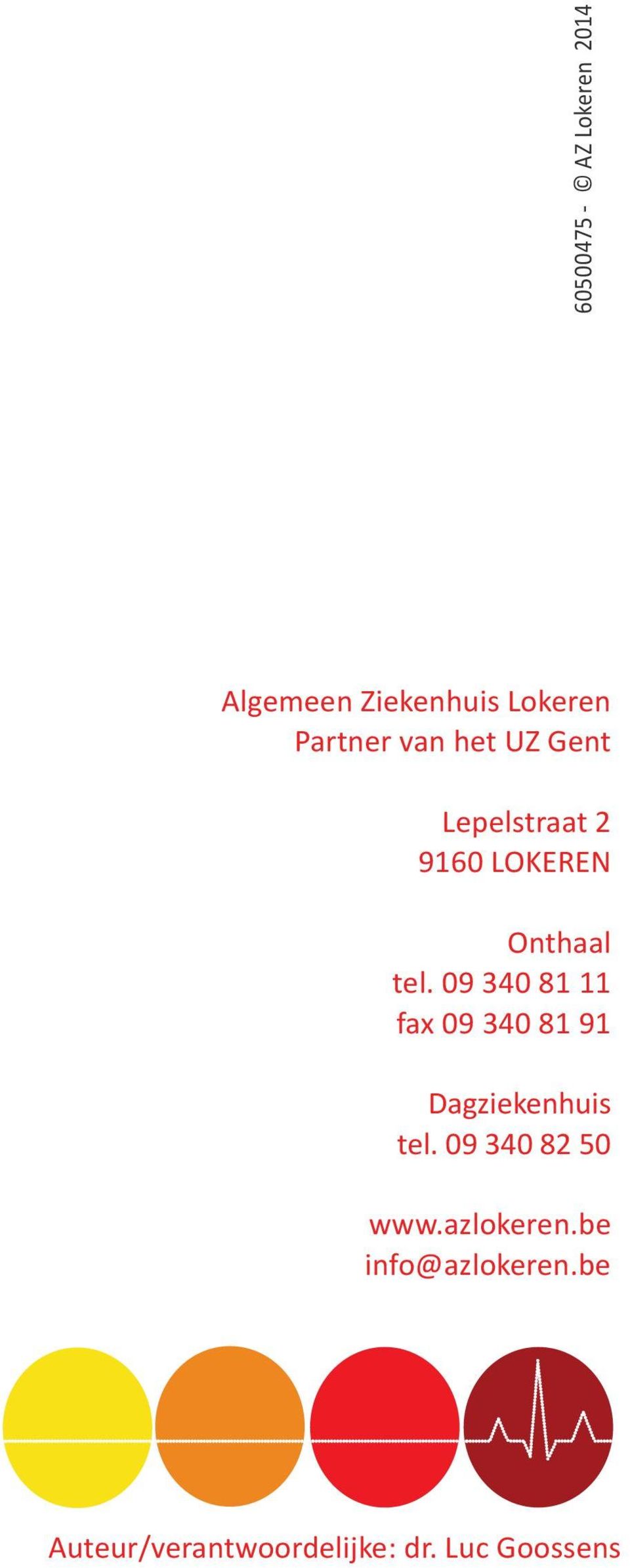 09 340 81 11 fax 09 340 81 91 Dagziekenhuis tel.