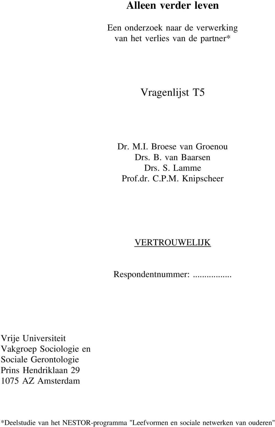 .. Vrije Universiteit Vakgroep Sociologie en Sociale Gerontologie Prins Hendriklaan 29 1075 AZ