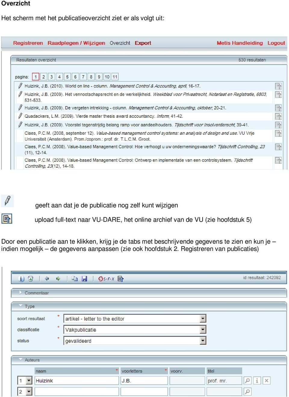 (zie hoofdstuk 5) Door een publicatie aan te klikken, krijg je de tabs met beschrijvende gegevens