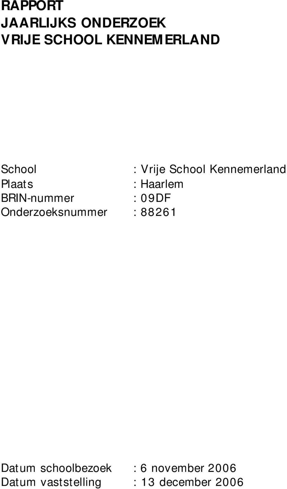 BRIN-nummer : 09DF Onderzoeksnummer : 88261 Datum