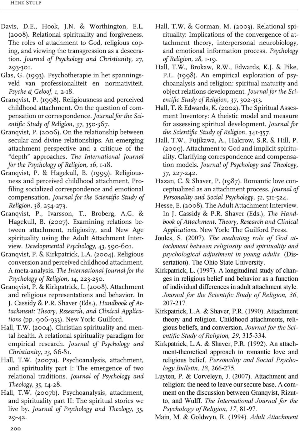 Psychotherapie in het spanningsveld van professionaliteit en normativiteit. Psyche & Geloof, 1, 2-18. Granqvist, P. (1998). Religiousness and perceived childhood attachment.
