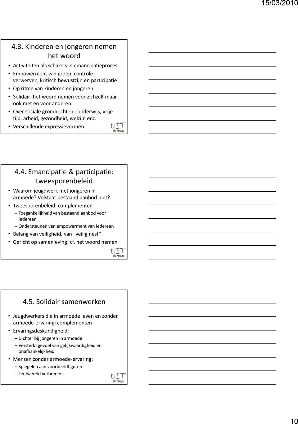 4. Emancipatie & participatie: tweesporenbeleid Waarom jeugdwerk met jongeren in armoede? Volstaat bestaand aanbod niet?