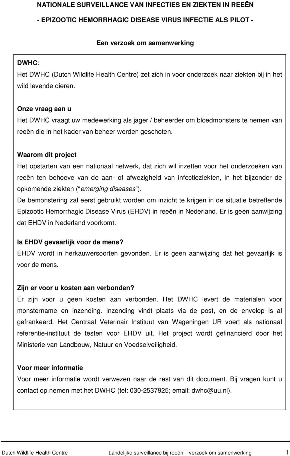 Onze vraag aan u Het DWHC vraagt uw medewerking als jager / beheerder om bloedmonsters te nemen van reeën die in het kader van beheer worden geschoten.