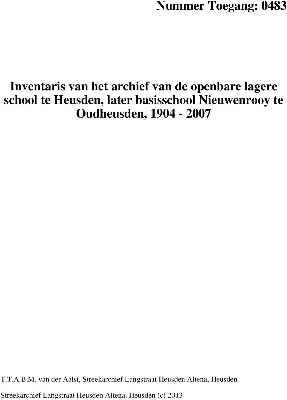 Oudheusden, 1904-2007 T.T.A.B.M.