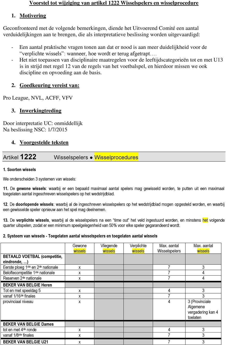 praktische vragen tonen aan dat er nood is aan meer duidelijkheid voor de verplichte : wanneer, hoe wordt er terug afgetrapt.