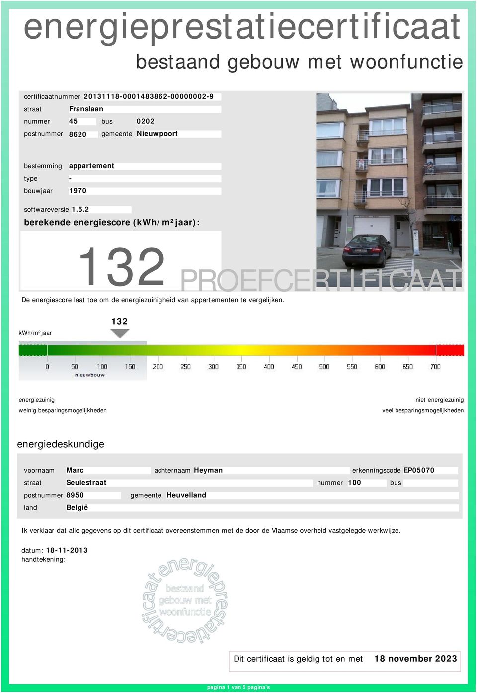 2 berekende energiescore (kwh/m²jaar): 132 PROEFCERTIFICAAT De energiescore laat toe om de heid van appartementen te vergelijken.