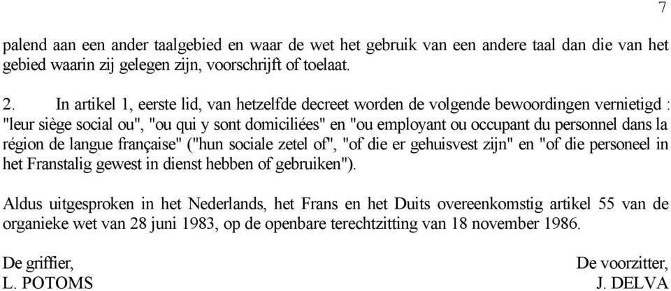 personnel dans la région de langue française" ("hun sociale zetel of", "of die er gehuisvest zijn" en "of die personeel in het Franstalig gewest in dienst hebben of gebruiken").