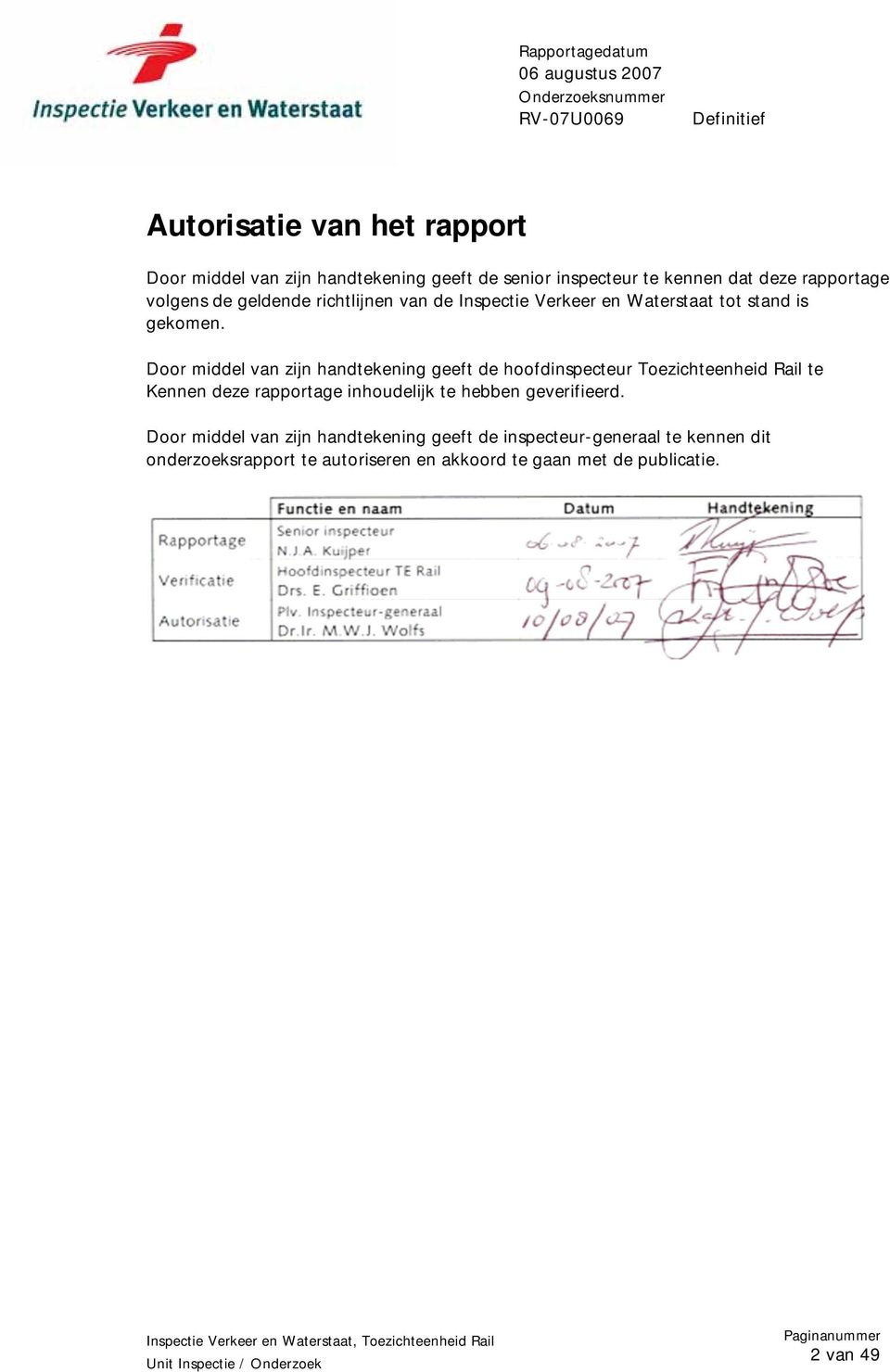Door middel van zijn handtekening geeft de hoofdinspecteur Toezichteenheid Rail te Kennen deze rapportage inhoudelijk te hebben
