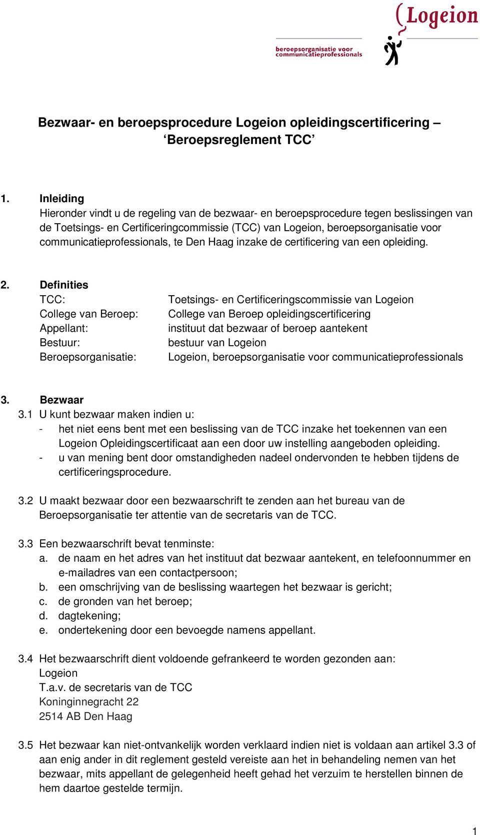 communicatieprofessionals, te Den Haag inzake de certificering van een opleiding. 2.