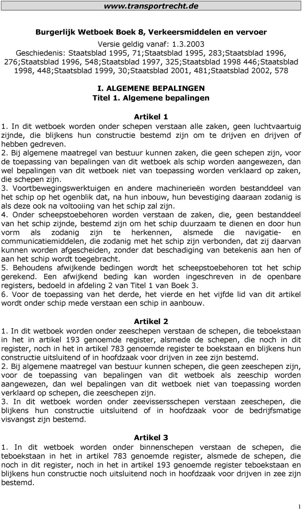 2001, 481;Staatsblad 2002, 578 I. ALGEMENE BEPALINGEN Titel 1. Algemene bepalingen Artikel 1 1.