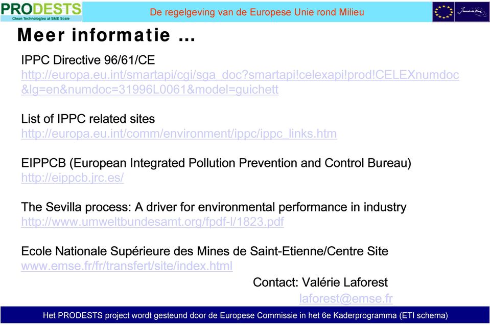 htm EIPPCB (European Integrated Pollution Prevention and Control Bureau) http://eippcb.jrc.
