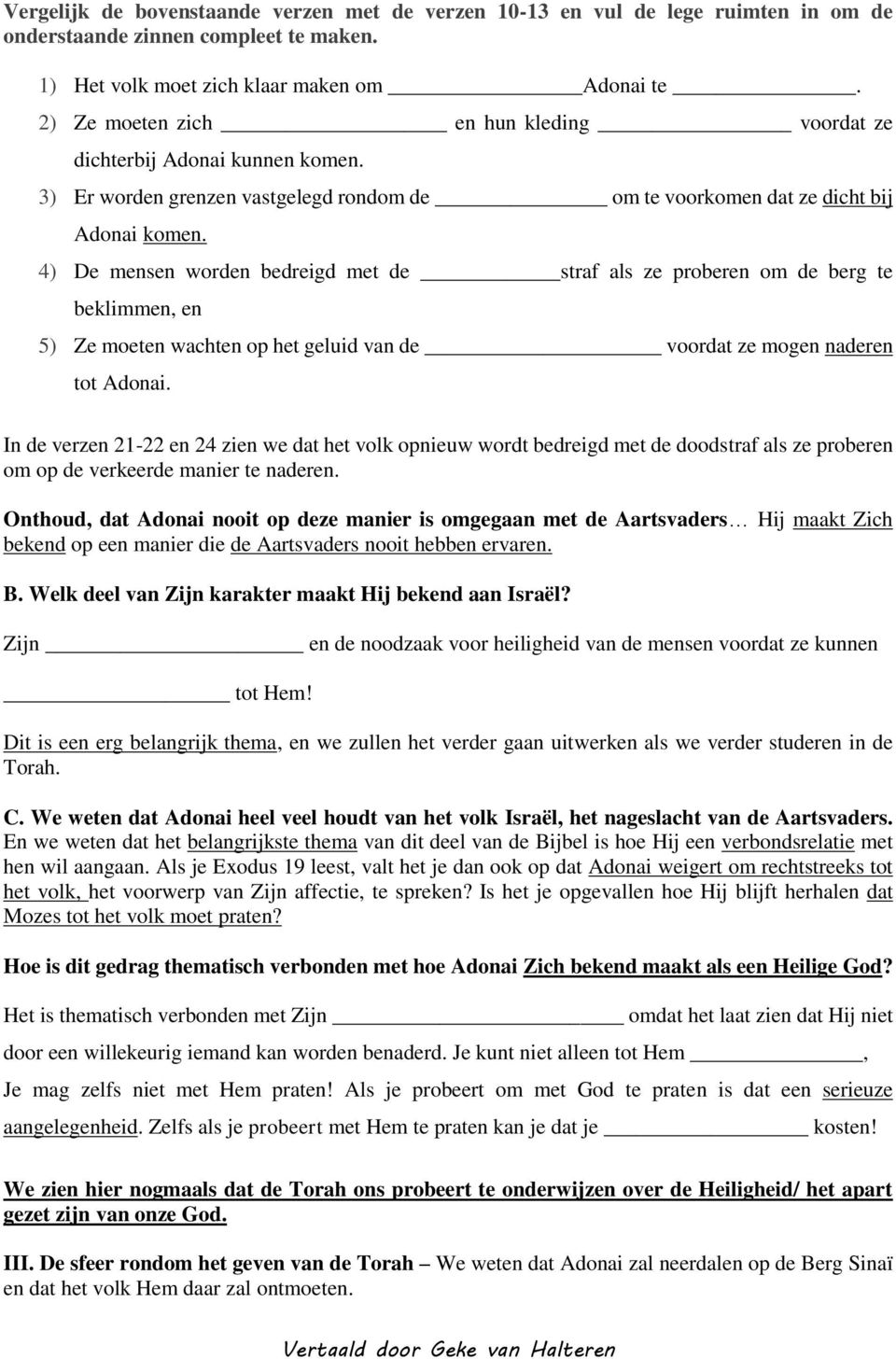 4) De mensen worden bedreigd met de straf als ze proberen om de berg te beklimmen, en 5) Ze moeten wachten op het geluid van de voordat ze mogen naderen tot Adonai.